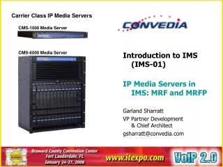 Introduction to IMS (IMS-01) IP Media Servers in IMS: MRF and MRFP  Garland Sharratt