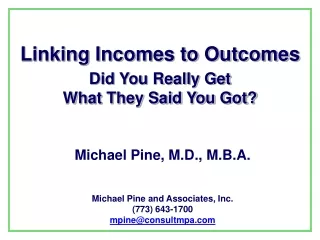 Linking Incomes to Outcomes Did You Really Get  What They Said You Got?