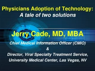 Physicians Adoption of Technology: A tale of two solutions