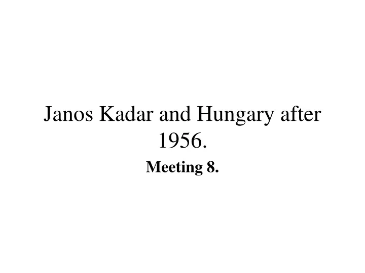 janos kadar and hungary after 1956