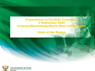 Presentation to Portfolio Committee 2 September 2009 Limpopo/Mpumalanga/North West (LMN) Region