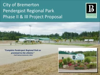 City of Bremerton Pendergast Regional Park Phase II &amp; III Project Proposal