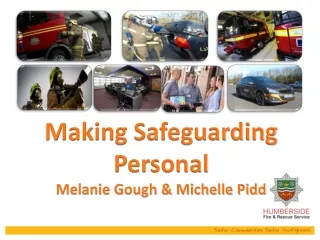 Making Safeguarding Personal Melanie Gough &amp; Michelle Pidd
