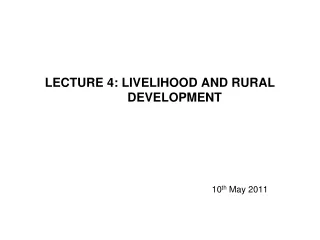 LECTURE 4: LIVELIHOOD AND RURAL DEVELOPMENT