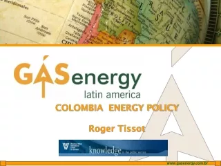 COLOMBIA  ENERGY POLICY Roger Tissot