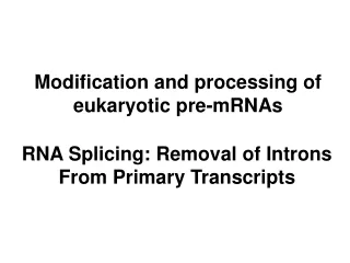 Modification and processing of eukaryotic pre-mRNAs