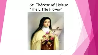 St. Thérèse of Lisieux  “The Little Flower”