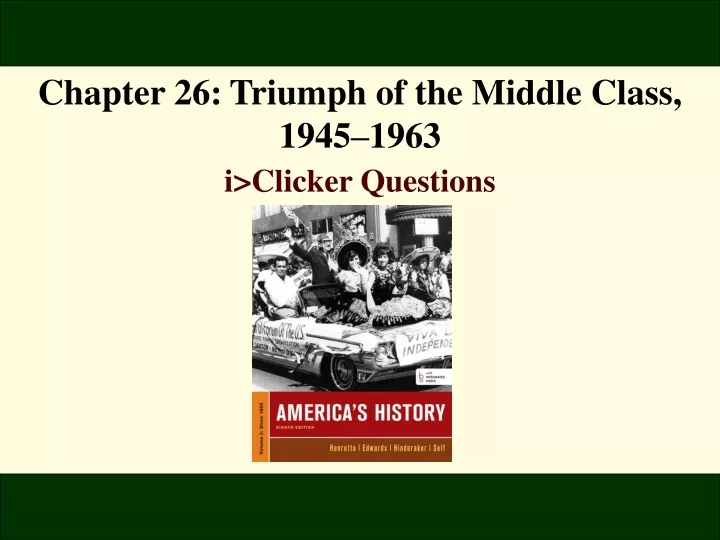 chapter 26 triumph of the middle class 1945 1963