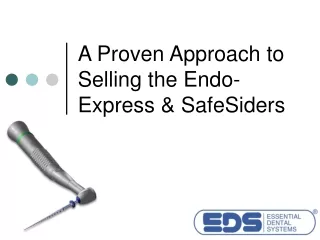 A Proven Approach to Selling the Endo-Express &amp; SafeSiders