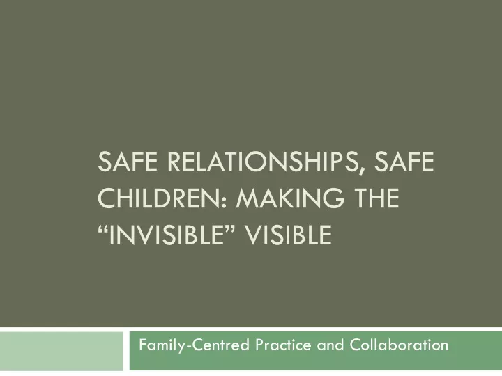 safe relationships safe children making the invisible visible