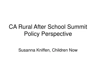 CA Rural After School Summit  Policy Perspective
