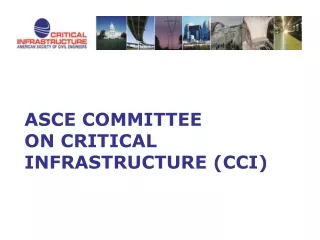 ASCE COMMITTEE  ON CRITICAL INFRASTRUCTURE (CCI)