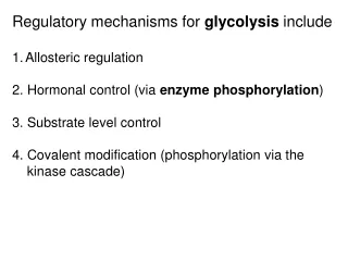 Regulatory mechanisms for  glycolysis  include Allosteric regulation