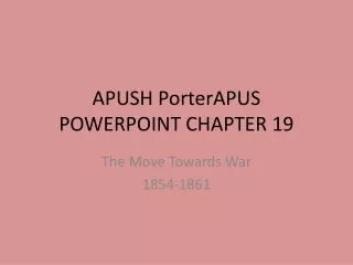 APUSH PorterAPUS POWERPOINT CHAPTER 19