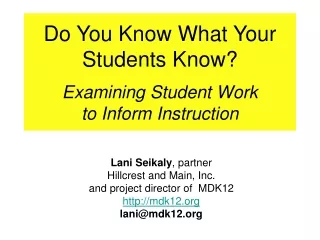 Do You Know What Your Students Know? Examining Student Work  to Inform Instruction