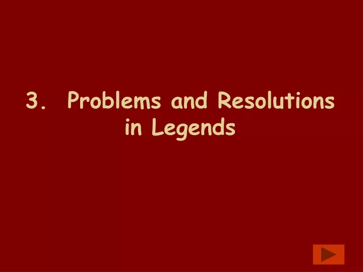 3 problems and resolutions in legends