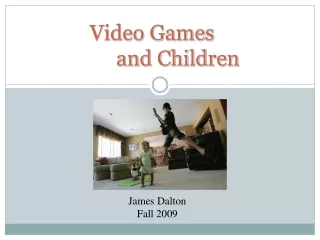 Video Games            and Children