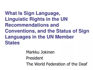 Markku Jokinen President The World Federation of the Deaf