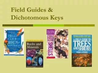 Field Guides &amp; Dichotomous Keys