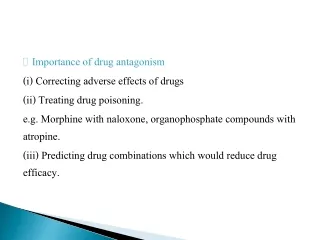Importance of drug antagonism (i) Correcting adverse effects of drugs