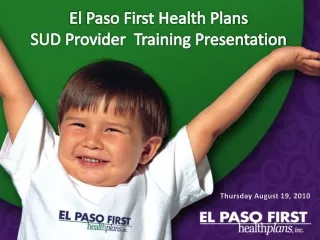 El Paso First Health Plans SUD Provider  Training Presentation