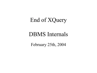 End of XQuery DBMS Internals