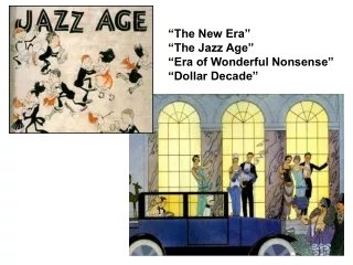 “The New Era” “The Jazz Age” “Era of Wonderful Nonsense” “Dollar Decade”