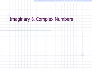 Imaginary &amp; Complex Numbers