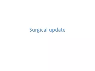 Surgical update