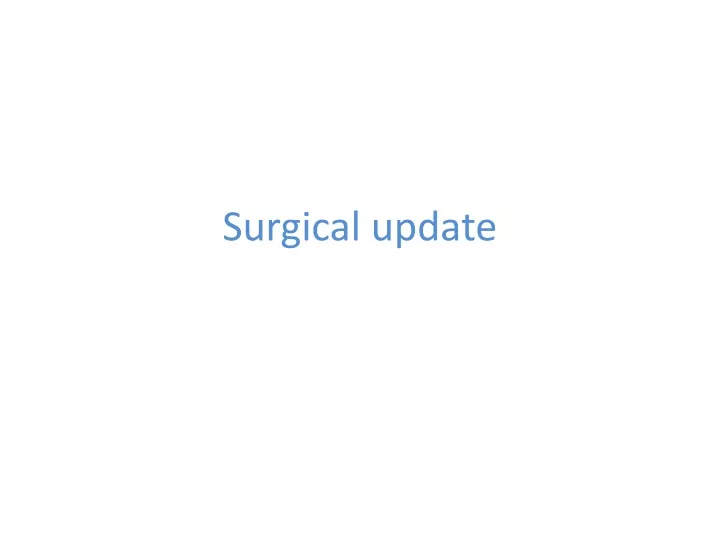 surgical update