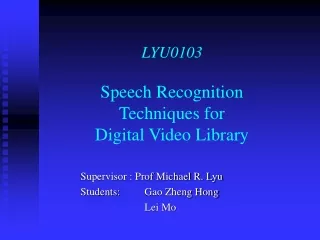 LYU0103 Speech Recognition  Techniques for  Digital Video Library