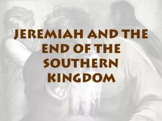 JEREMIAH AND THE END OF THE SOUTHERN KINGDOM