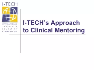 I-TECH’s Approach  to Clinical Mentoring