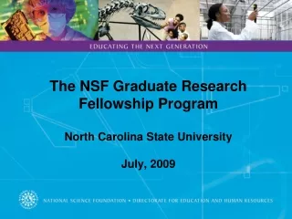 The NSF Graduate Research Fellowship Program  North Carolina State University July, 2009