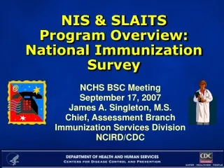 NIS &amp; SLAITS  Program Overview: National Immunization Survey
