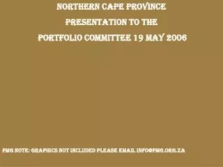 NORTHERN CAPE PROVINCE PRESENTATION TO THE  PORTFOLIO COMMITTEE 19 MAY 2006