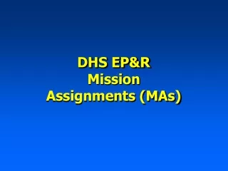 DHS EP&amp;R Mission Assignments (MAs)