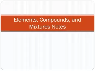 Elements, Compounds, and Mixtures Notes