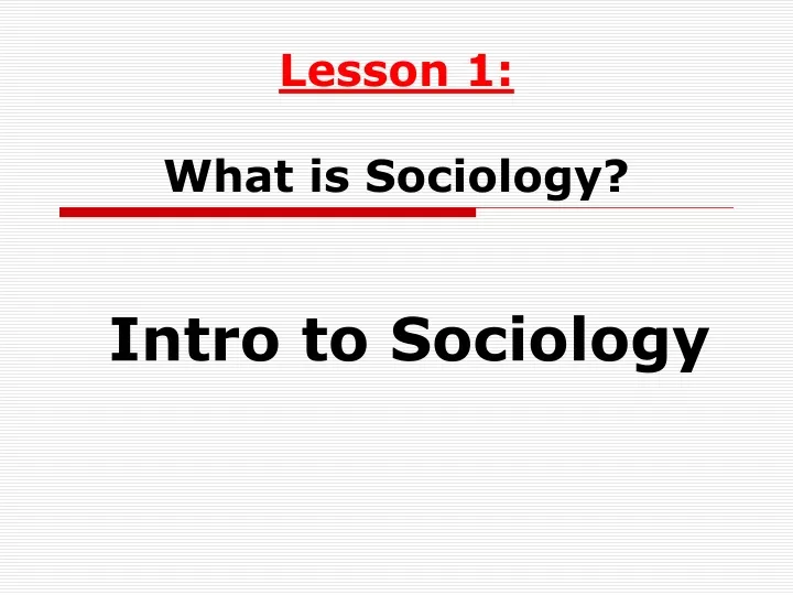 lesson 1 what is sociology