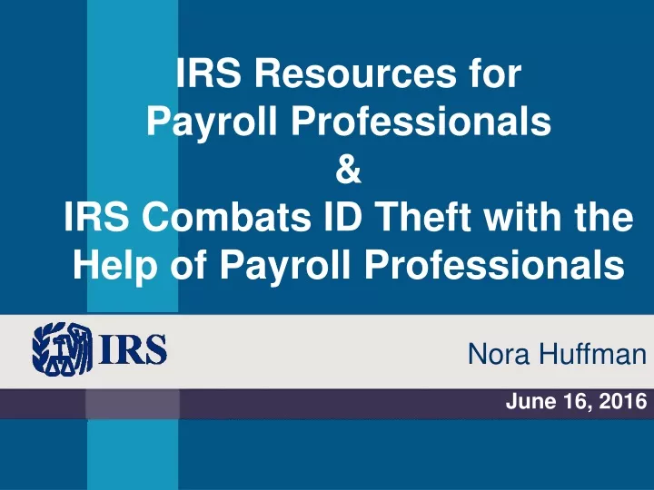 irs resources for payroll professionals irs combats id theft with the help of payroll professionals