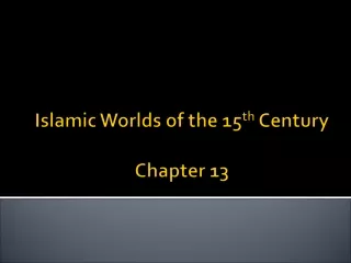 Islamic Worlds of the 15 th  Century Chapter 13