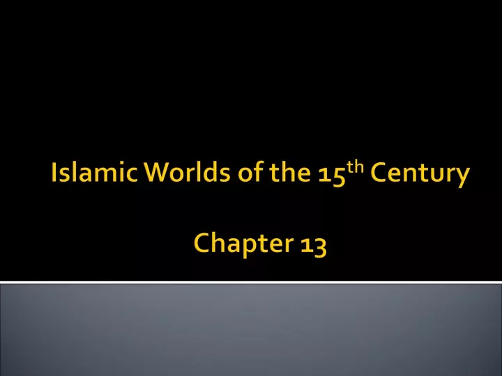 islamic worlds of the 15 th century chapter 13