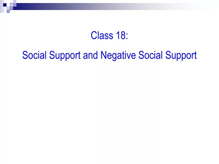 class 18 social support and negative social
