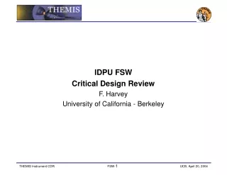 IDPU FSW Critical Design Review F. Harvey University of California - Berkeley