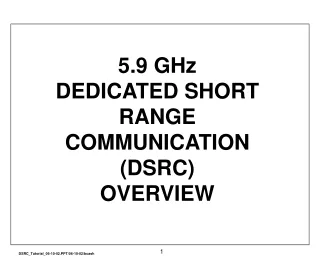 5.9 GHz  DEDICATED SHORT RANGE COMMUNICATION (DSRC) OVERVIEW
