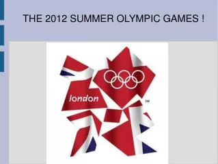 THE 2012 SUMMER OLYMPIC GAMES !