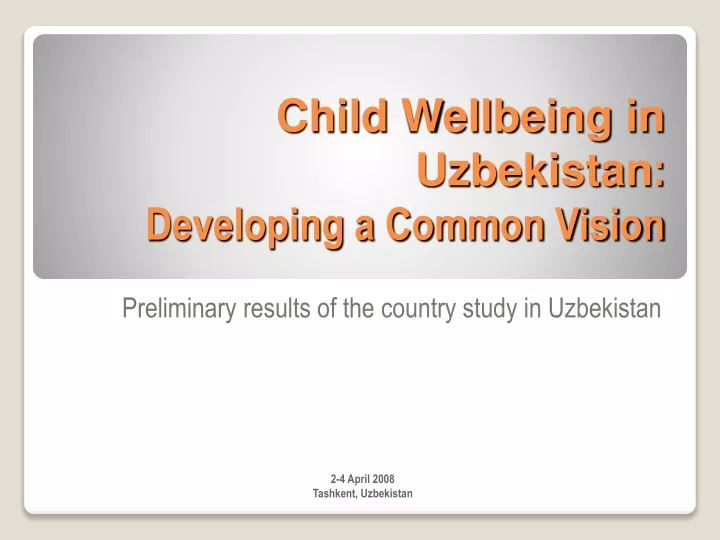 child wellbeing in uzbekistan developing a common vision