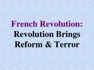 French Revolution: Revolution Brings Reform &amp; Terror