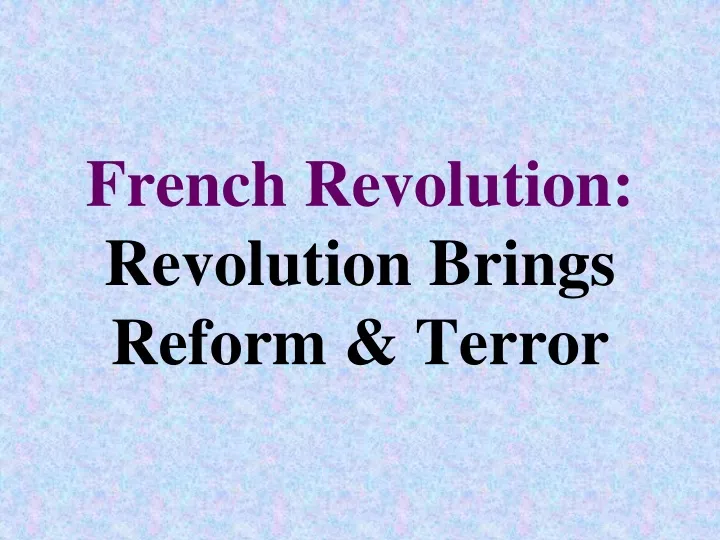 french revolution revolution brings reform terror