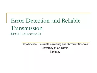 Error Detection and Reliable Transmission EECS 122: Lecture 24